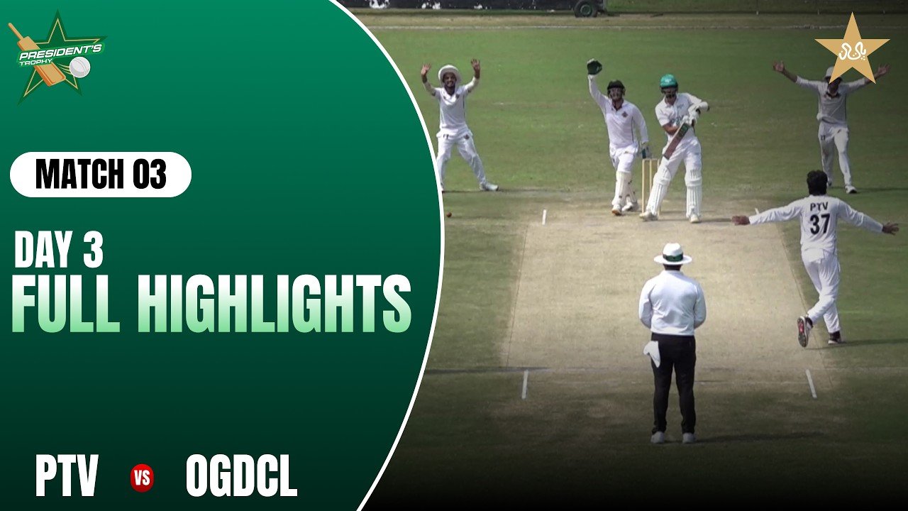 Day 3 Full Highlights | PTV v OGDCL | President Trophy Grade-I 2026_27 | MZK1J